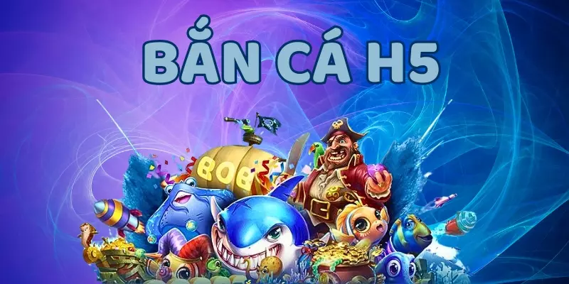 Tìm hiểu game bắn cá H5