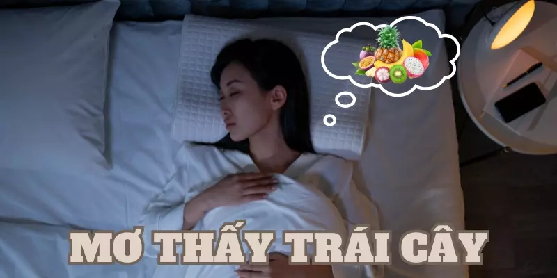 Chiêm bao thấy đang ăn trái cây là dấu hiệu về niềm vui và sự hài lòng trong cuộc sống hiện tại