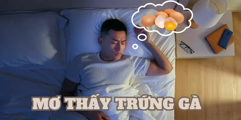 Chiêm bao thấy làm vỡ trứng gà báo hiệu bạn sẽ bị bất cần và mất mát trong thời gian tới